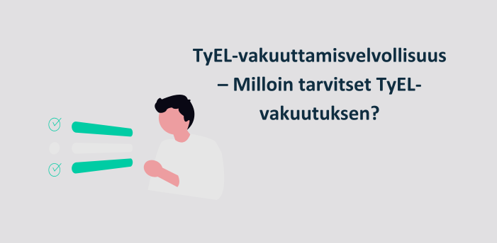 TyEL-vakuuttamisvelvollisuus – Milloin tarvitset TyEL-vakuutuksen?